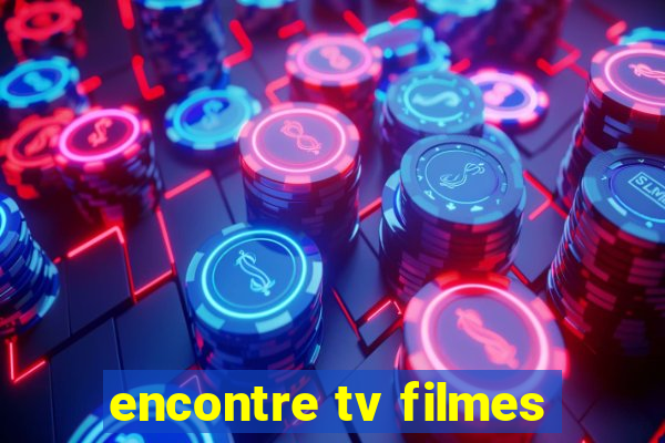 encontre tv filmes